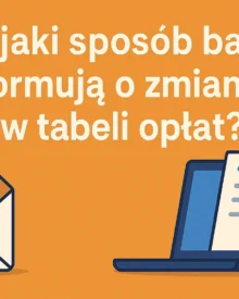 W jaki sposób banki informują o zmianach w tabeli opłat?