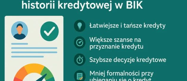 Korzyści płynące z pozytywnej historii kredytowej w BIK Korzyści płynące z pozytywnej historii kredytowej w BIK