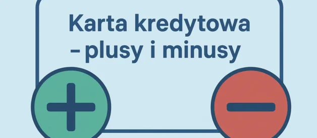 Karta kredytowa - plusy i minusy Karta kredytowa - plusy i minusy